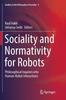 The Sociality and Normativity for Robots : Philosophical Inquiries Into Human-Robot Interactions : 9 Book