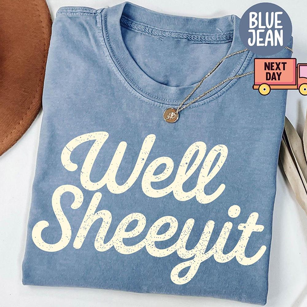 Well Sheeyit Country Western Shirt Vintage Retro Western Funny Meme Tee Gift for Her Cotton Washed Oversized Tshirt Streetwear