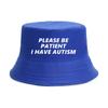 Please Be Patient I Have Autism Letter Print Reversible Bucket Hats Men Women Outdoor Fisherman Caps Beach Hat Unisex Panama Hat
