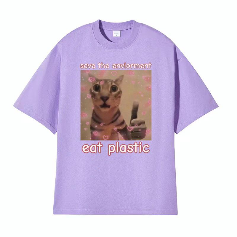 Funny Save The EnvironUnisext Eat Plastic Cat Meme T Shirt Unisex Women Fashion Humor Casual Tshirt 100 Cotton Short Sleeve T Shirts