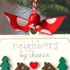 Neighbors by Chance Friends by Choice Christmas Ornament Wooden Friendship Keepsake Sign Housewarming Welcome