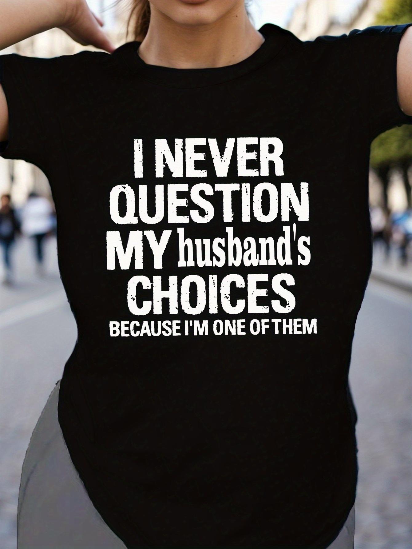 Witty husband s choice funny quote T-shirt XXL