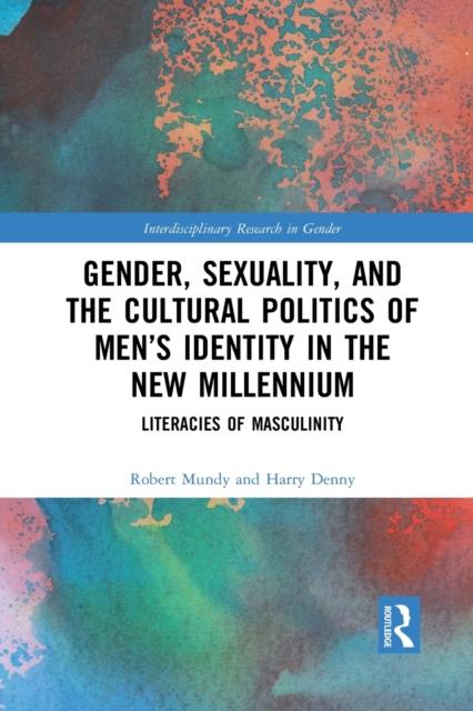 The Gender, Sexuality, and the Cultural Politics of Men???s Identity : Literacies of Masculinity Book