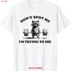 Dont Spot Im Trying To Do Die Funny Raccoon Gym T Shirt Vintage Stretched Graphic Designer Clothes Soft Comfortable