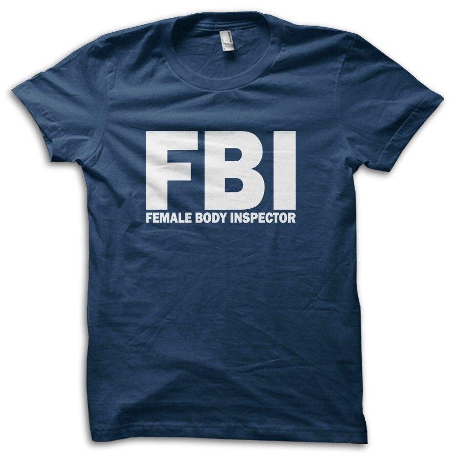 Unisex shirt Cotton Oversize Large Size F.B.I Female Body Inspector Funny Joke  M5715