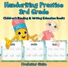 The Handwriting Practice 3rd Grade : Children's Reading & Writing Education Books Book