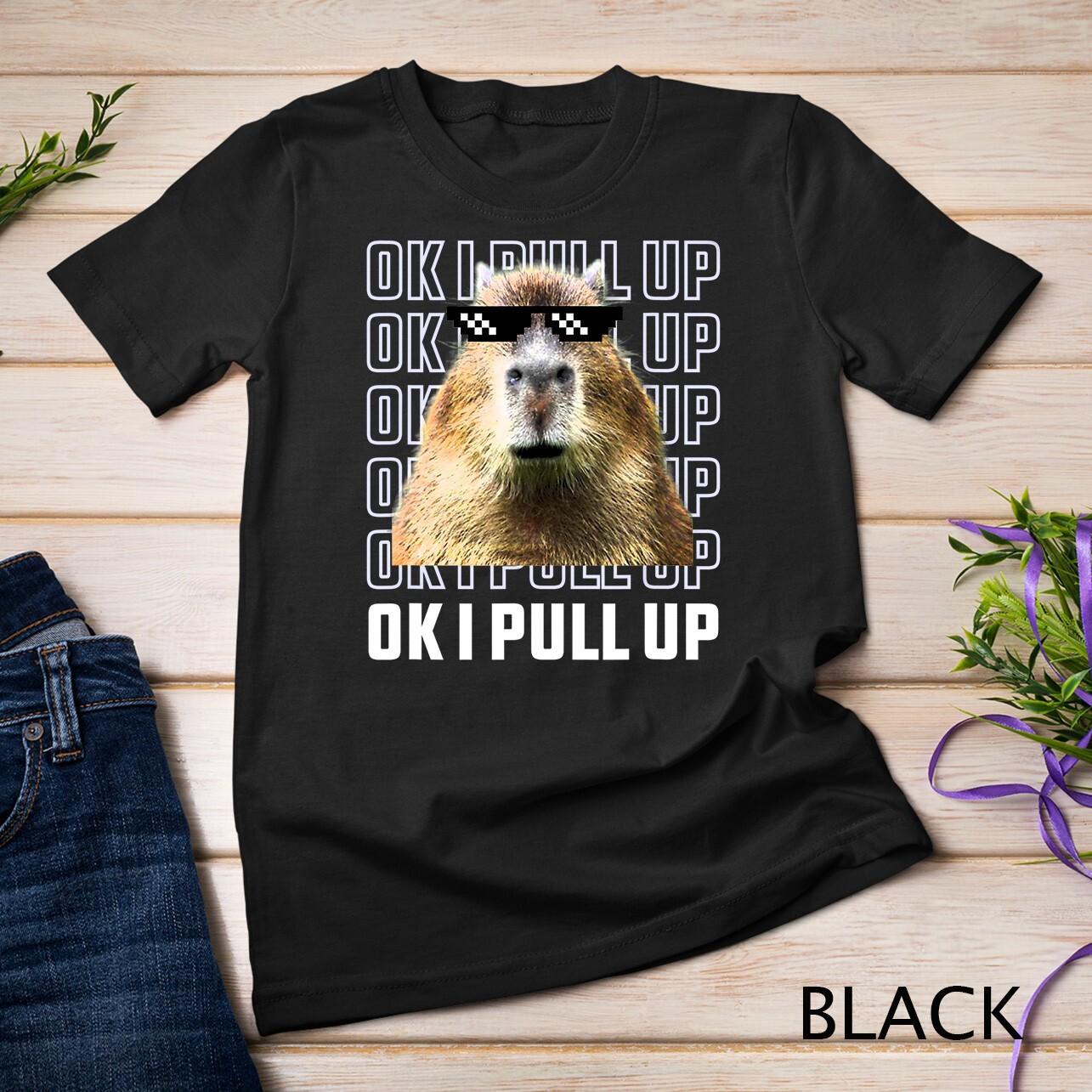 Ok I Pull Up Cool Glasses Capybara T-Shirt Mens Womens Tees Top Unisex T-Shirt Mens Womens Tees Top XL