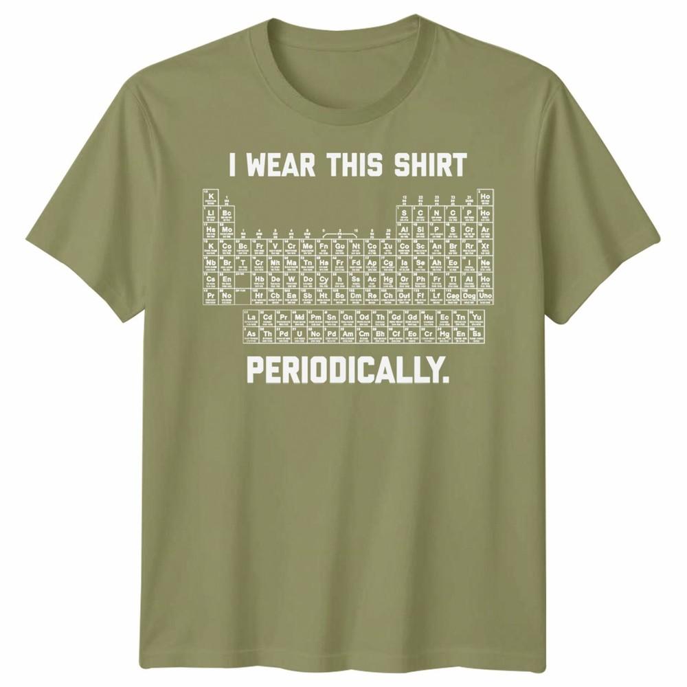 I Wear This Shirt Periodically Unisex T Shirt Science Chemistry Pun Graphic Tee