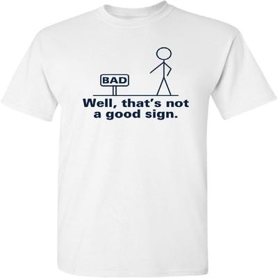 That's Not A Good Sign Mens Graphic Tee Pun Novelty Sarcastic Funny T-Shirt, White, 4X-Large Tall
