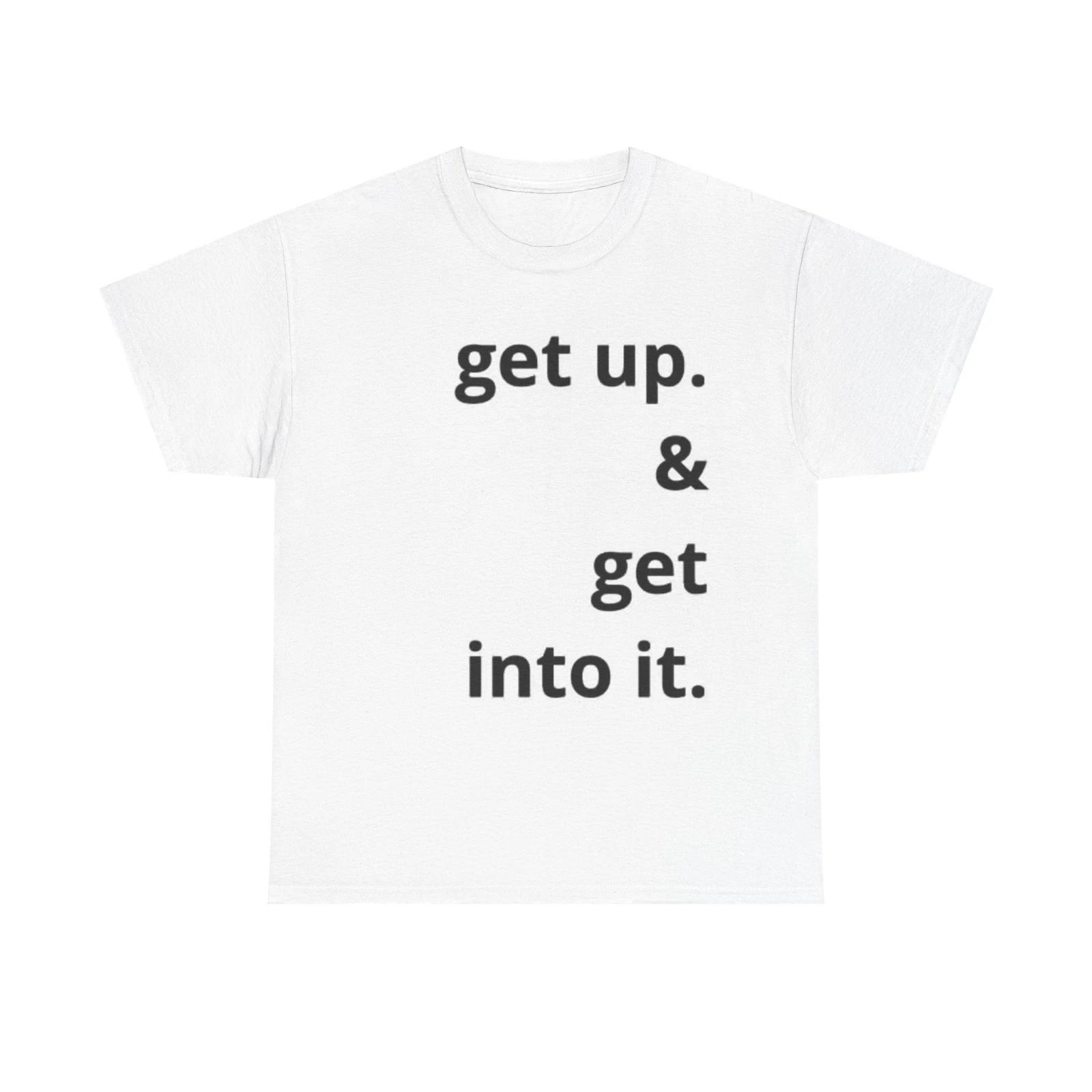 Men s and Women s T-shirts Get Up And Get To It Gym M