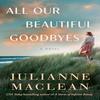 All Our Beautiful Goodbyes by Julianne MacLean Paperback Book 9781662519116