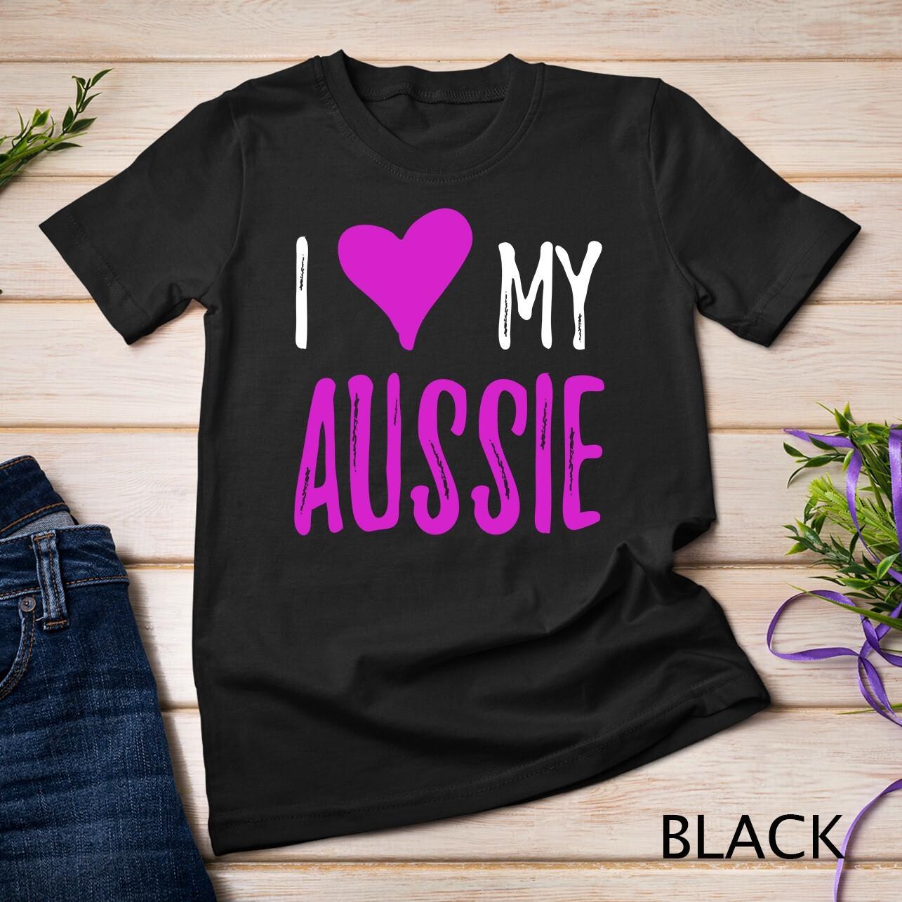 Love My Aussie Shepherd Funny Dog Mom Gift Unisex T-Shirt Mens Womens Tees Top S