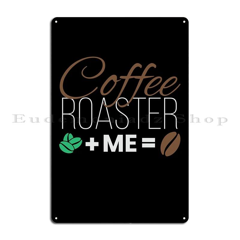

Coffee Roaster Coffee Metal Plaque Funny Wall Mural Cave Design Designs Tin Sign Poster 20x30cm（7.8x11.8inch）