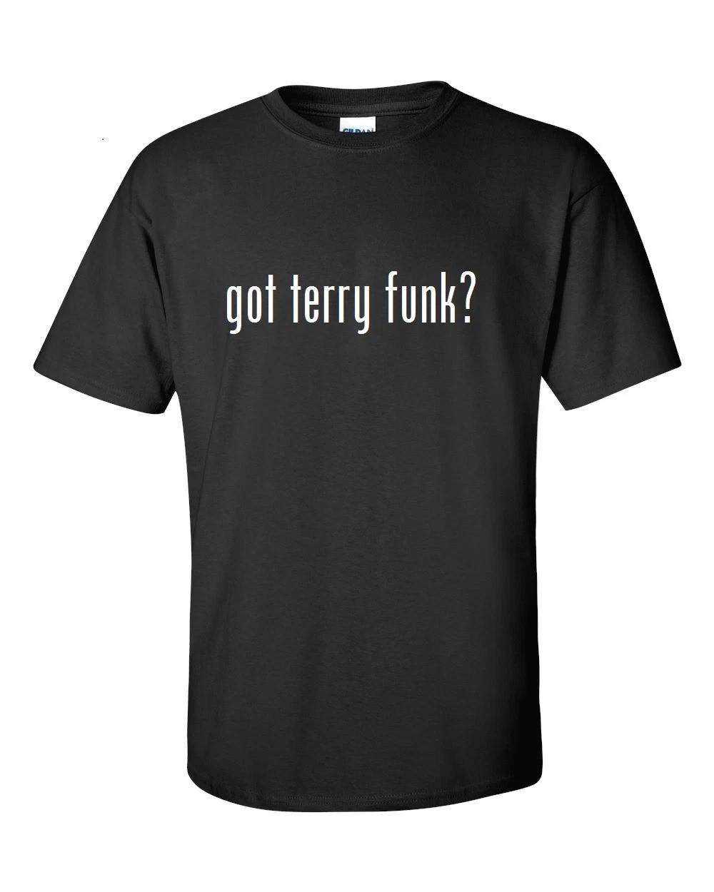 Got Terry Funk ? Cotton T-Shirt Shirt Solid Black White Funny S - 5XL L