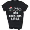 HOGOTOCLUB Most Likely To Christmas Matching Family Sing Christmas Carols Xmas Unisex Shirt Gift Women Men T-Shirt (Black;3XL)