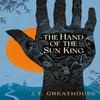 The Hand of the Sun King by J.T. Greathouse Paperback Book 9781473232891