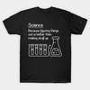 Asiatische Größe Herren Schwarz Print T-Shirt Wissenschaft – Weil Dinge herauszufinden besser ist Lustiges Meme Geschenk Kein-Schnitt-Druck Baumwoll-T-Shirt