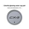 For Mazda Luminous Car Coaster Water Cup Holder Pad Anti-slip Mat 3 4 5 6 7 Atenza Axela Demio CX3 CX5 MP MS CX4 FF3