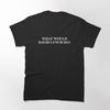 What Would David Lynch Do Classic Tshirt