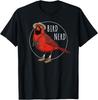 Red Cardinal Bird Nerd Funny Watching Birding Lover Watcher T-Shirt