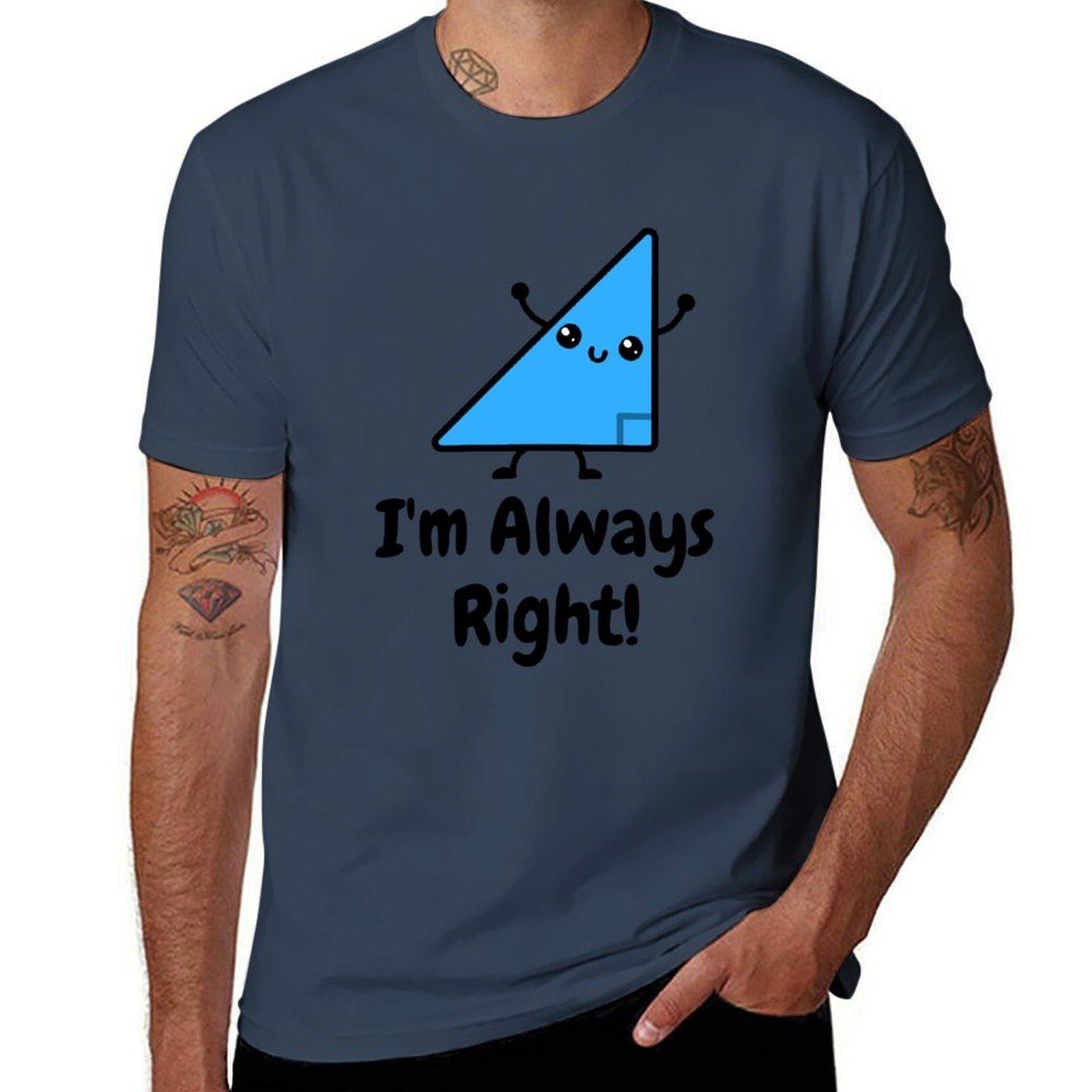 Im Always Right Cute Right Angle Pun TShirt man t shirt designer t shirt man luxury TShirt S