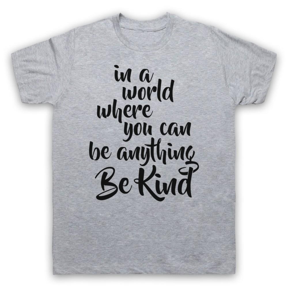 

Будь добрым В мире, где ты можешь быть кем угодно Слоганы Мужская и женская футболка XL