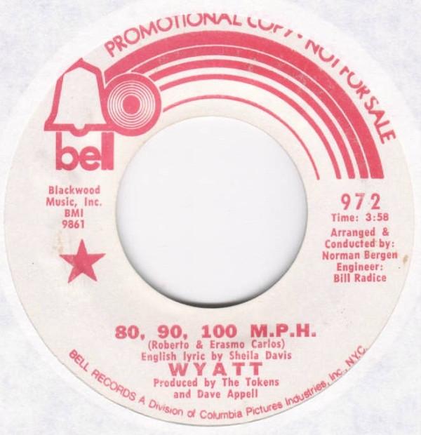 

7inch Record WYATT 80 90 100 M.P.H. Reach Out Lorr 972 Bell Records US Rock Used