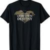 We Make Our Destiny T-Shirt