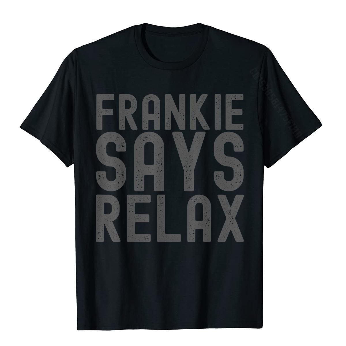 

Frankie Says Relax Funny 90s Tee T-Shirt Simple Style Printed T Shirt Brand Cotton Men s T Shirt XS чорний