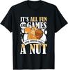 NEW LIMITED It's All Fun And Games Until Someone Loses A Nut T-Shirt Mens Womens Tees Top Tops Tee