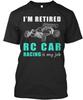 Ich bin im Ruhestand RC-Autorennen ist mein Beruf Premium-T-Shirt Hergestellt in den USA Größe S bis 5XL