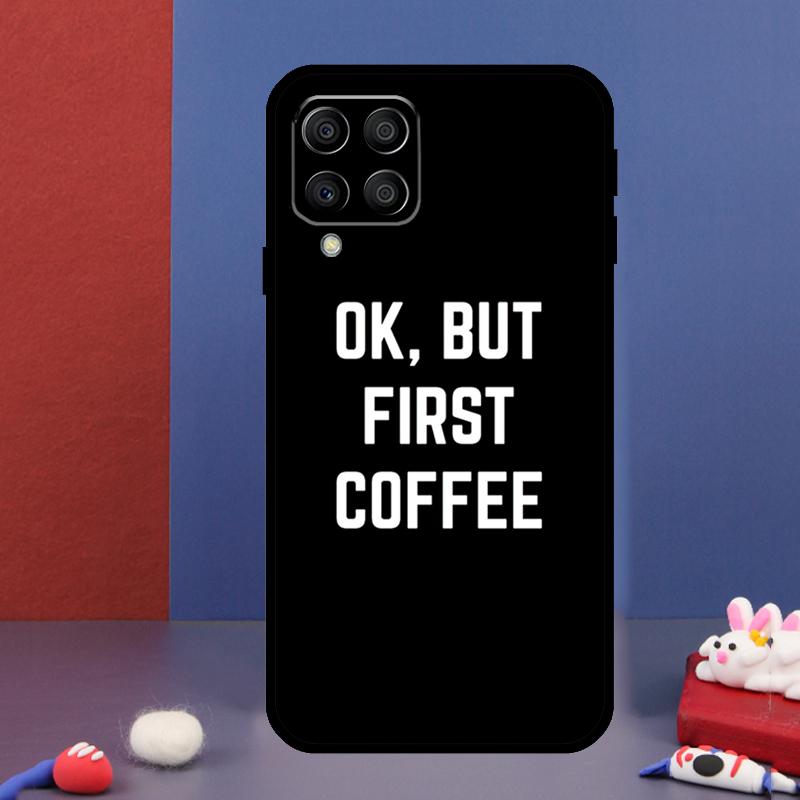 OK But First Coffee For Samsung Galaxy M33 M13 M23 M53 M15 M55 M31 M51 M14 M34 M54 M20 M30s M32 M52 Phone Case