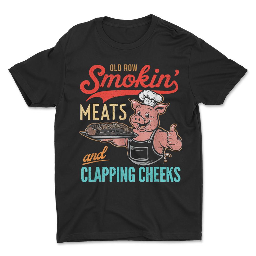 Old Row Smokin Meats Clapping Cheeks T-Shirt  , Funny BBQ  Grillin , Adult Humor Unisex T-Shirt M