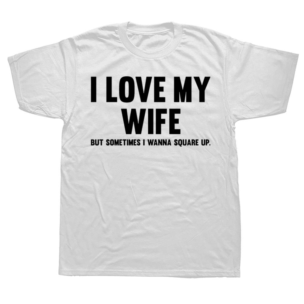

I Love My Wife But Sometimes I Wanna Square Up T-shirts Men Women s Fashion Casual Tshirt 100% Cotton Loose Running T Shirt -... S разноцветный