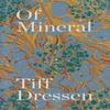 Of Mineral by Tiff Dressen Paperback Book 9781643621418