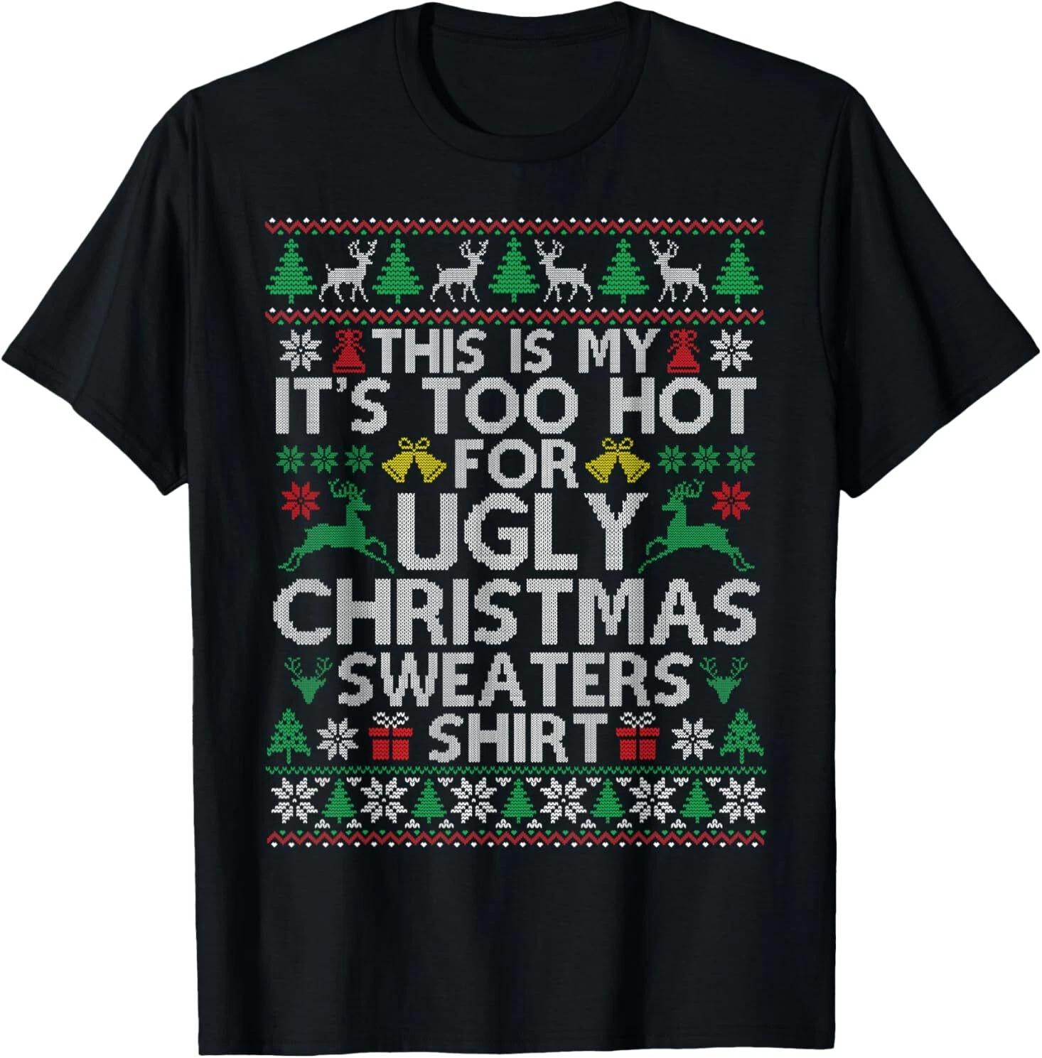 This Is My It s Too Hot For Ugly Christmas Sweaters T-Shirt XL