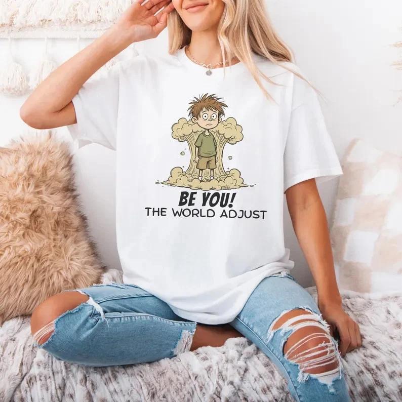 Be You The World Will Adjust, Mental Health t-Shirt 4XL
