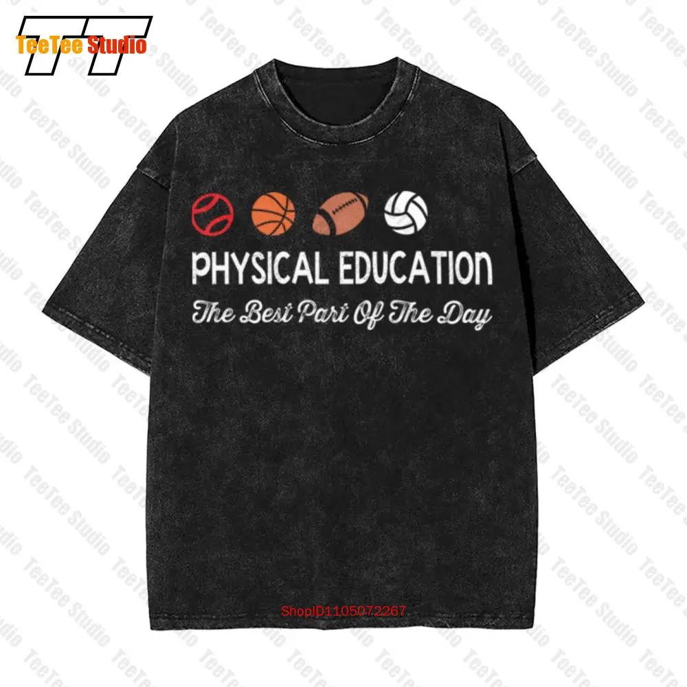 Physical Education Best Part Of The Day Phys Ed Pe Teacher Vintage Oversized TShirt YT S