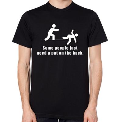 Manche Leute brauchen einfach einen Klaps auf den Rücken T-Shirt