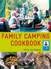 The The Family Camping Cookbook : Delicious, Easy-to-Make Food the Whole Family Will Love Book