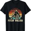 Feelin' Bullish - Stock Market Trading Day Trader Investor T-Shirt