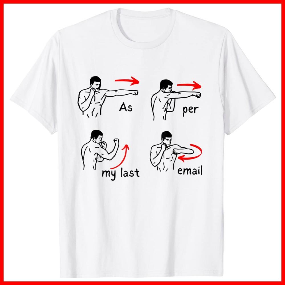Per My Last Email White Cotton T-Shirt Unisex T-Shirt L