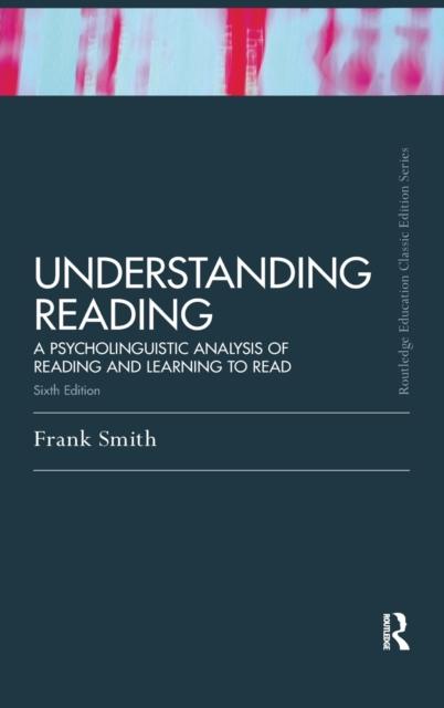 The Understanding Reading : A Psycholinguistic Analysis of Reading and Learning To Read, Sixth Edition Book