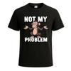 Not My Problem Monkey Funny Novelty T-shirt For Men's Gift Joke Tee Top