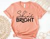 Shine Bright T-shirt, Happy Lifestyle Shirt, Appreciation Top, Counselor Gift, Inspirational Shirts, Motivational Gift, Teacher Tee, Mom Tee