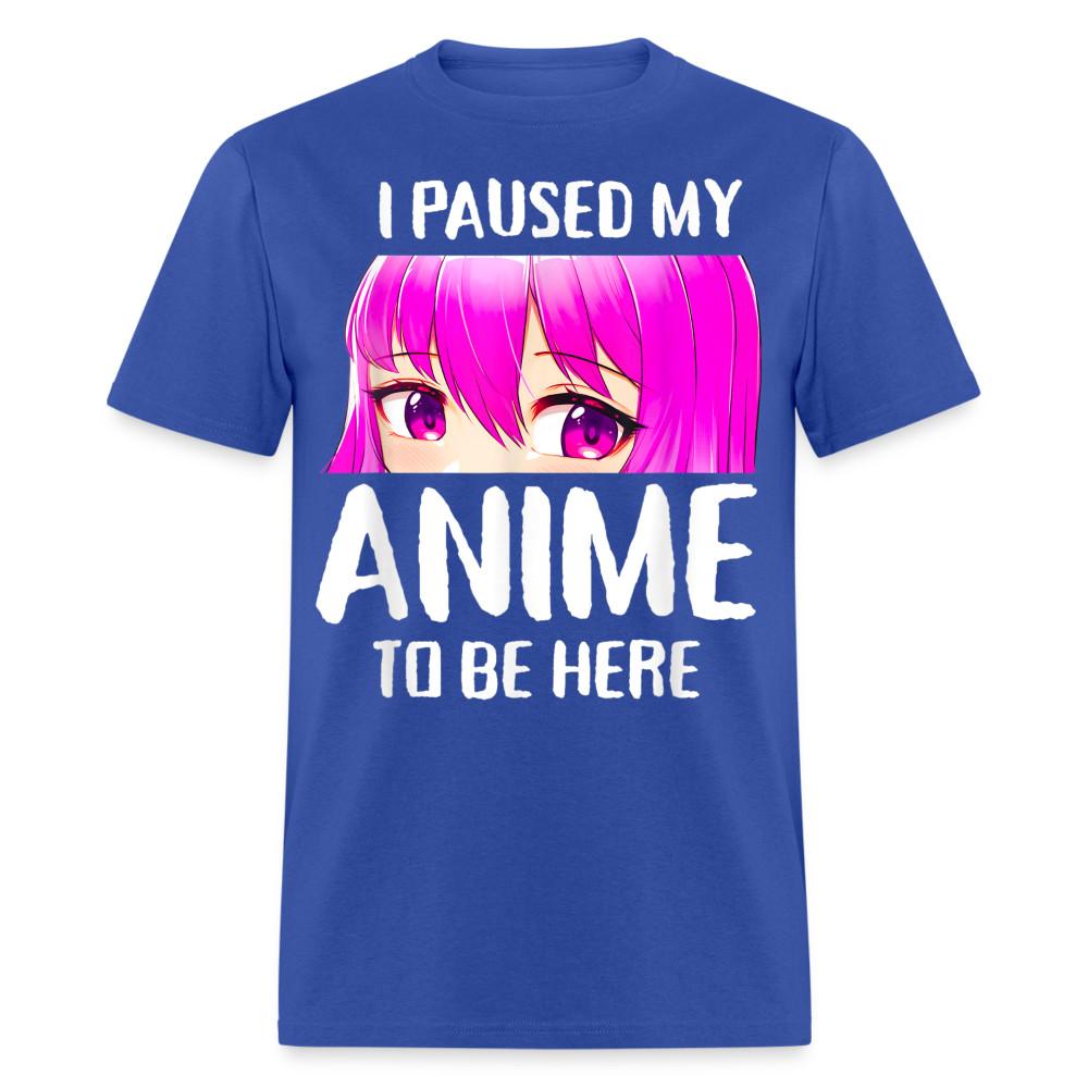 I Paused My Anime To Be Here Shirt Anime Teen Girl Gifts T-Shirt Size S-6XL