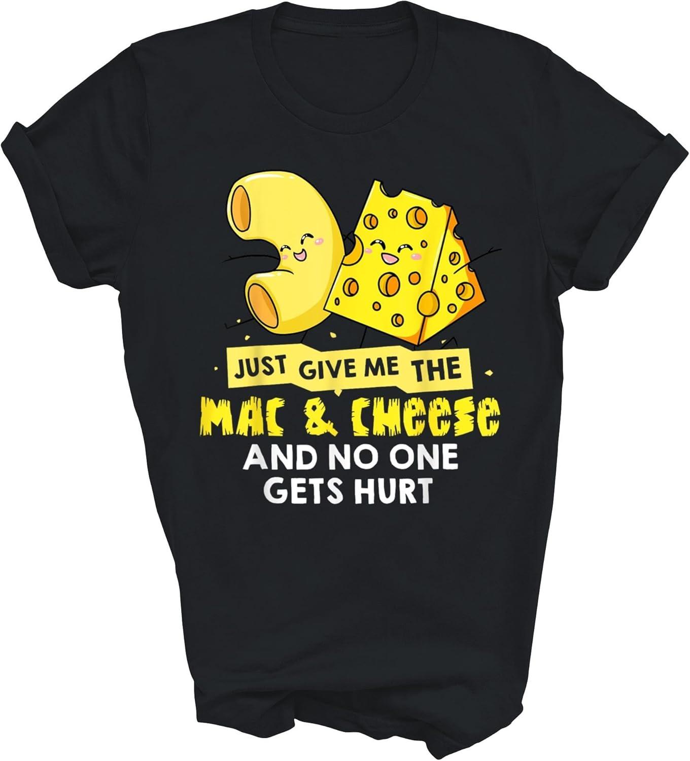 Mac and Cheese Macaroni Cheesy Noodle Just Give Me The Mac Cheese Unisex Shirt Gift Women Men T-Shirt (Black;2XL) S