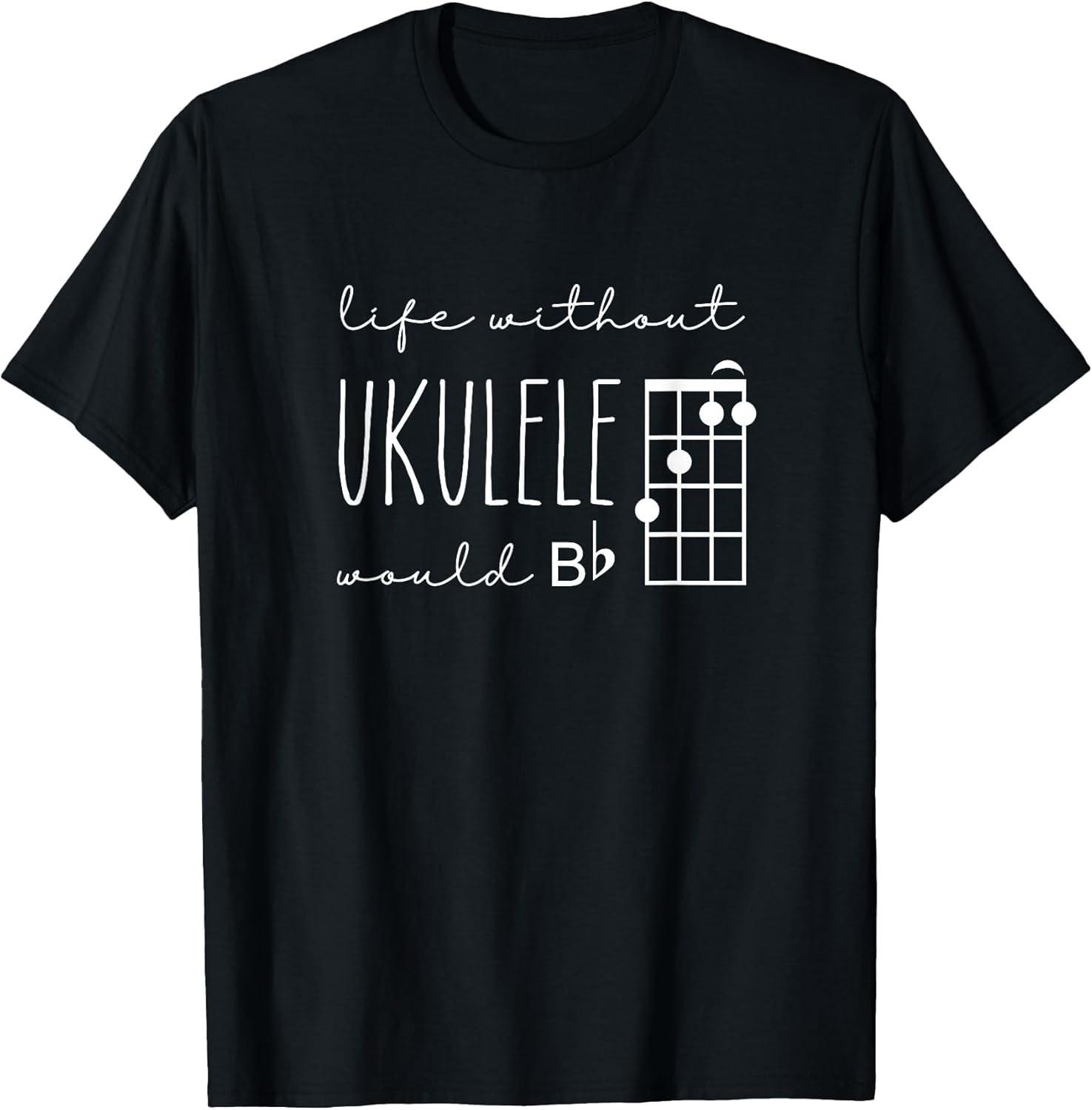 BEST! Funny Pun Uke Music - Life Without Ukulele Would B Flat Tee S-3XL S