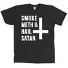 Smoke Meth and Hail Satan Shirt Upside Down Cross Funny Tee - MANY COLORS Unisex T-Shirt