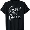 Saved By Grace Quote Christian Hymn Lyric Gospel Salvation T Shirt